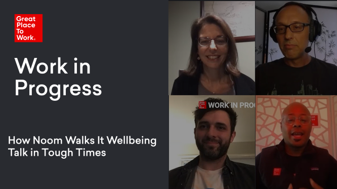 Work In Progress: How Noom Walks Its Wellbeing Talk in Tough Times